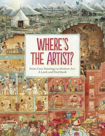 Where's the Artist?: From Cave Paintings to Modern Art: A Look and Find Book, Susanne Rebscher - Gebonden - 9783791376455