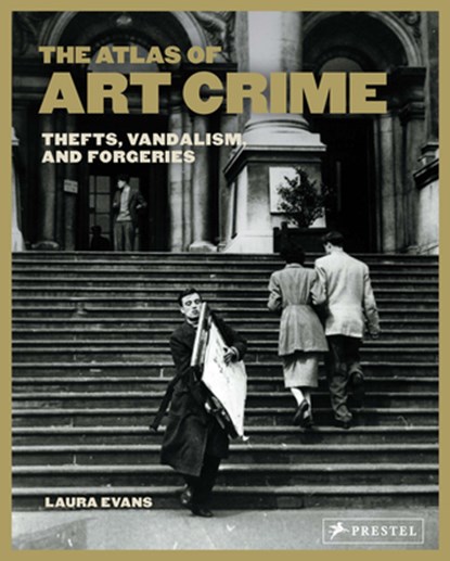 The Atlas of Art Crime: Thefts, Vandalism, and Forgeries, Laura Evans - Gebonden - 9783791377124