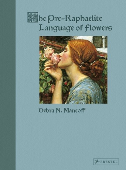 The Pre-Raphaelite Language of Flowers, Debra N. Mancoff - Gebonden - 9783791377353