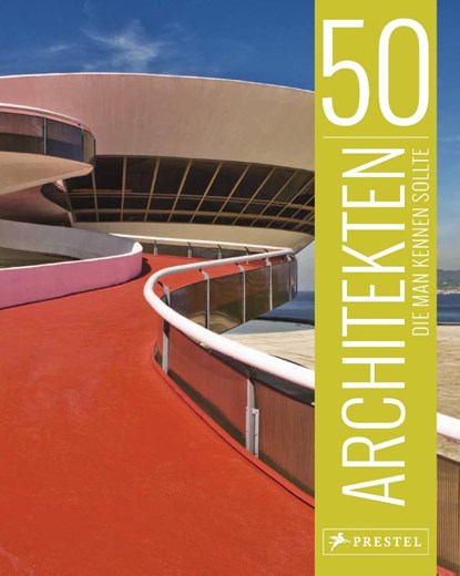 50 Architekten, die man kennen sollte, Isabel Kuhl ; Kristina Lowis ; Sabine Thiel-Siling - Gebonden - 9783791383392
