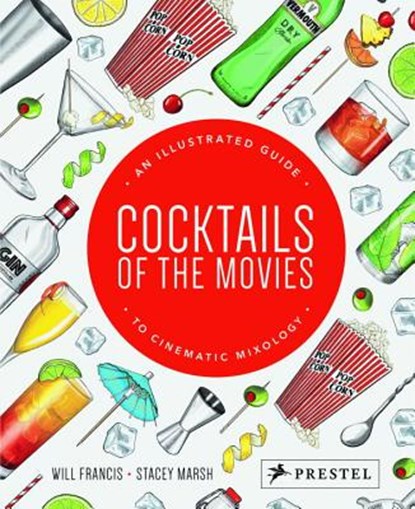 Cocktails of the Movies: An Illustrated Guide to Cinematic Mixology, Will Francis ; Stacey Marsh - Gebonden Gebonden - 9783791383484