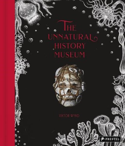 The Unnatural History Museum, Viktor Wynd - Gebonden Gebonden - 9783791385198