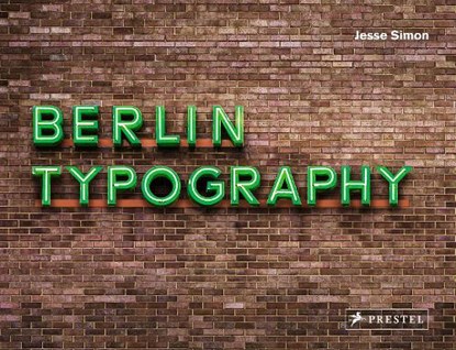 Berlin Typography, Jesse Simon - Gebonden Gebonden - 9783791387031