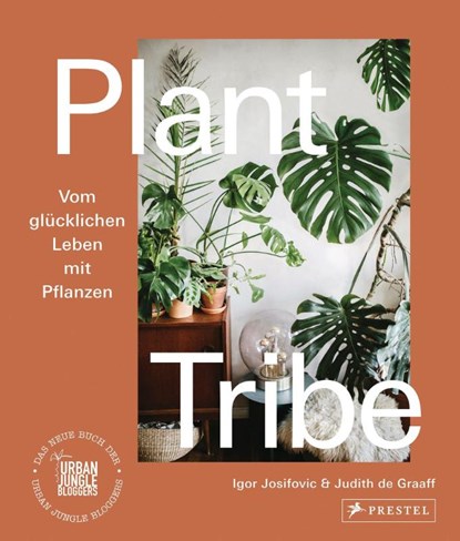 Plant Tribe: Vom glücklichen Leben mit Pflanzen, Igor Josifovic ; Judith De Graaff - Gebonden - 9783791387062