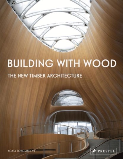 Building With Wood, Agata Toromanoff - Gebonden Gebonden - 9783791389240
