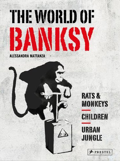 The World of Banksy, Alessandra Mattanza - Gebonden - 9783791393094