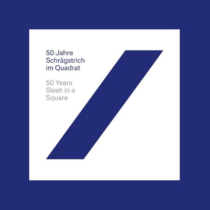 50 Jahre Schrägstrich im Quadrat / 50 Years of Slash in a Square, Christian Rummel ; Jens Müller ; Reinhard Frost ; Britta Färber - Gebonden - 9783791393223