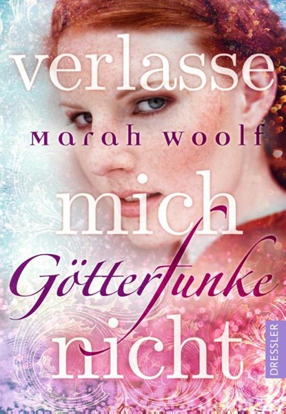 GötterFunke 03 - Verlasse mich nicht!, Marah Woolf - Gebonden - 9783791500423