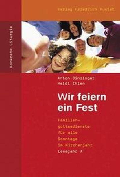 Wir feiern ein Fest. Lesejahr A, Anton Dinzinger ; Heidi Ehlen - Paperback - 9783791719191
