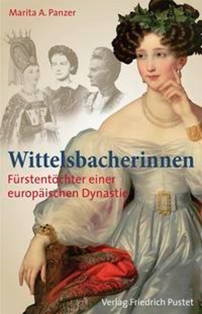 Wittelsbacherinnen, Marita A. Panzer - Gebonden - 9783791724195