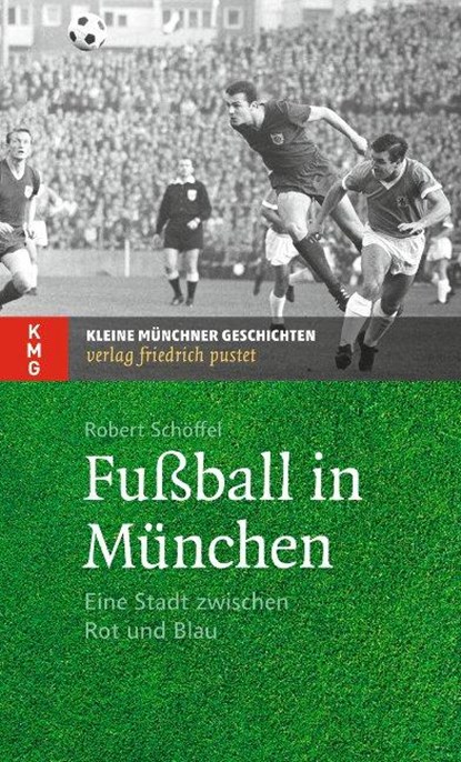 Fußball in München, Robert Schöffel - Paperback - 9783791726076