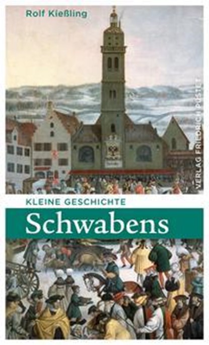 Kleine Geschichte Schwabens, Rolf Kießling - Paperback - 9783791731766