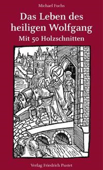 Das Leben des heiligen Wolfgang, Michael Fuchs - Paperback - 9783791734866