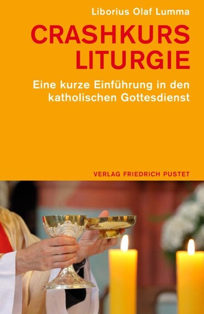 Crashkurs Liturgie, Liborius Olaf Lumma - Paperback - 9783791735306