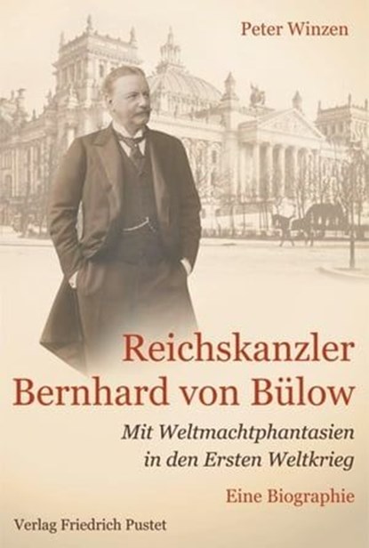 Reichskanzler Bernhard von Bülow, Peter Winzen - Ebook - 9783791760056