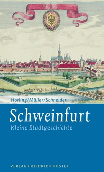 Schweinfurt, Thomas Horling ; Uwe Müller ; Erich Schneider - Ebook - 9783791760322