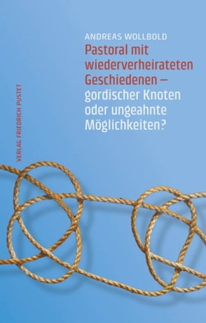 Pastoral mit wiederverheirateten Geschiedenen, Andreas Wollbold - Ebook - 9783791760643