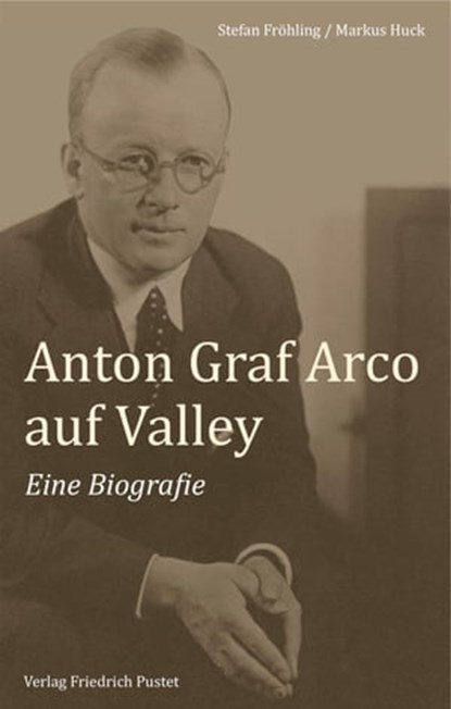 Anton Graf Arco auf Valley, Stefan Fröhling - Ebook - 9783791761879
