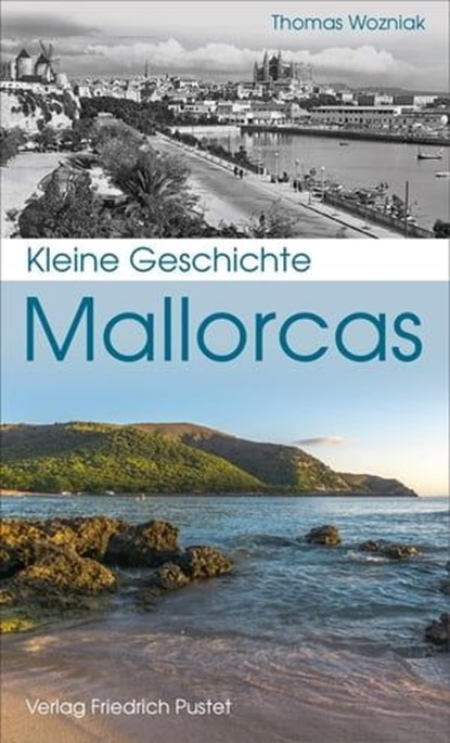 Kleine Geschichte Mallorcas, Thomas Wozniak - Ebook - 9783791761947