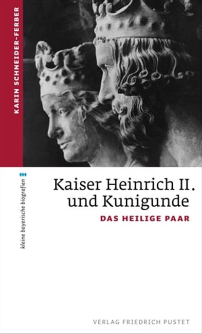 Kaiser Heinrich II. und Kunigunde, Karin Schneider-Ferber - Ebook - 9783791762258