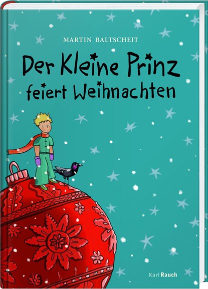 Der Kleine Prinz feiert Weihnachten, Martin Baltscheit - Gebonden - 9783792001554