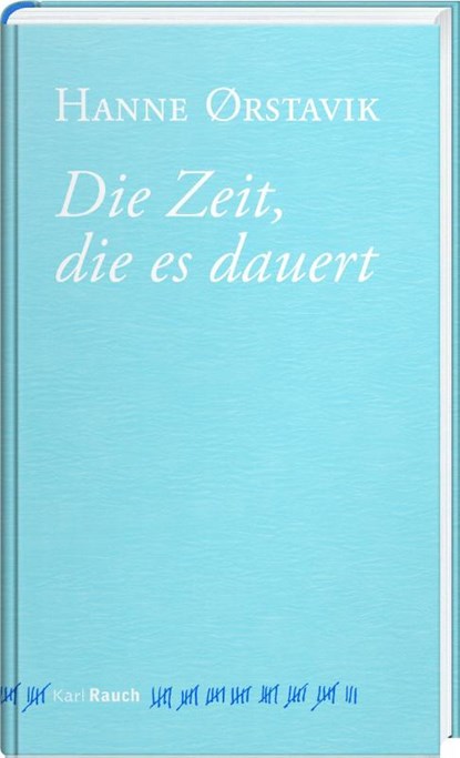 Die Zeit, die es dauert, Hanne Ørstavik - Gebonden - 9783792002599