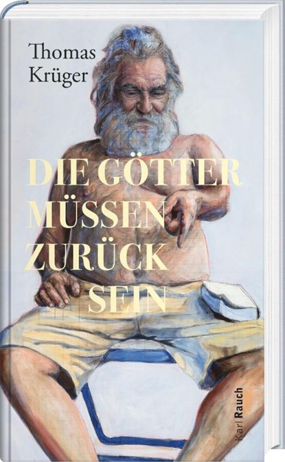 Die Götter müssen zurück sein, Thomas Krüger - Gebonden - 9783792002889
