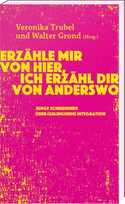 Erzähle mir von hier, ich erzähl dir von anderswo, Walter Grond ; Veronika Trubel - Paperback - 9783792002896