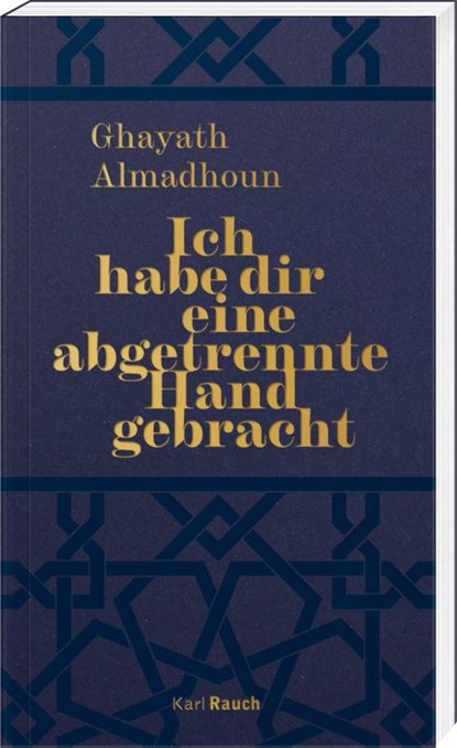 Ich habe dir eine abgetrennte Hand gebracht, Ghayath Almadhoun - Paperback - 9783792002940