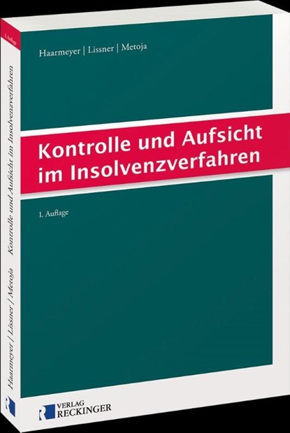 Kontrolle und Aufsicht im Insolvenzverfahren, Hans Haarmeyer ; Stefan Lissner ; Erion Metoja - Paperback - 9783792204054