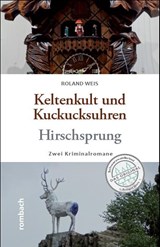 Keltenkult und Kuckucksuhren / Hirschsprung - Roland Weis - 9783793061212