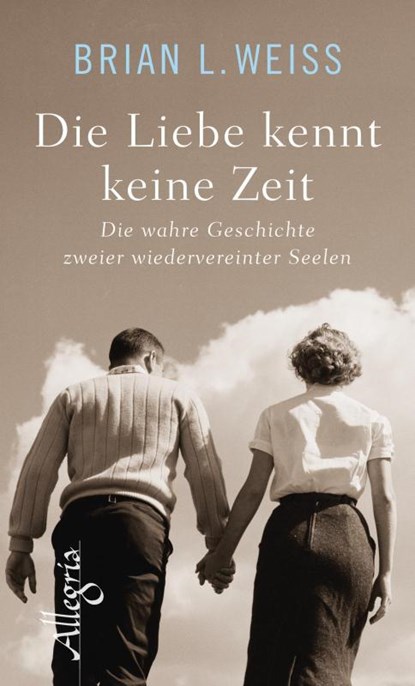 Die Liebe kennt keine Zeit, Brian L. Weiss - Gebonden - 9783793423379