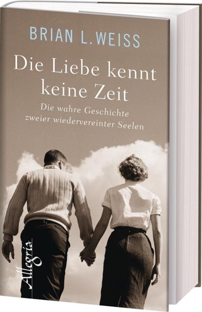 Die Liebe kennt keine Zeit, Brian L. Weiss - Gebonden - 9783793423379