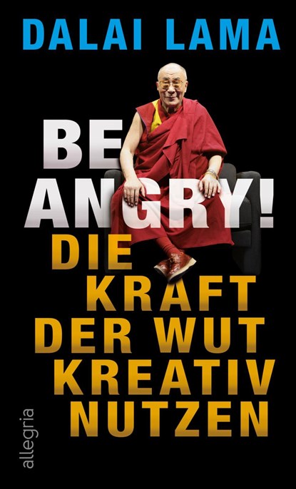 Be Angry!, Dalai Lama - Gebonden - 9783793424123