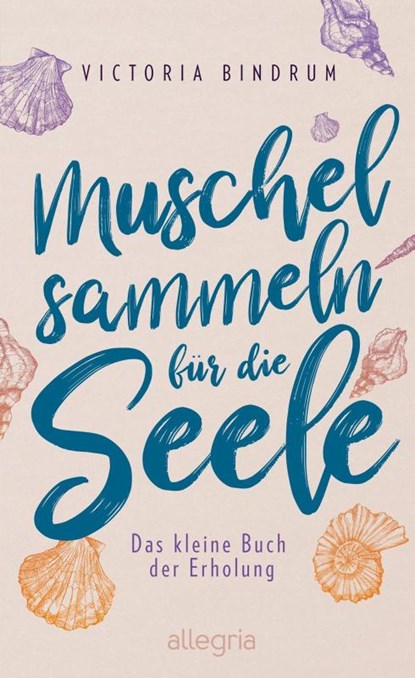 Muschelsammeln für die Seele, Victoria Bindrum - Gebonden - 9783793424154