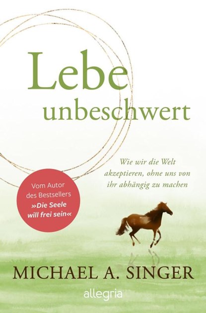 Lebe unbeschwert, Michael A. Singer - Gebonden - 9783793424543