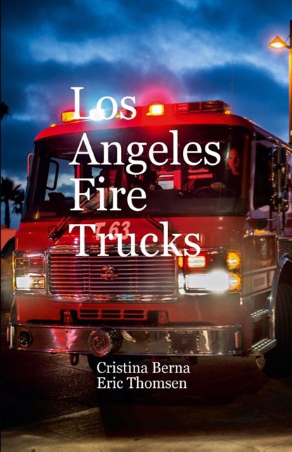 Los Angeles Fire Trucks, Cristina Berna ; Eric Thomsen - Paperback - 9783794026685