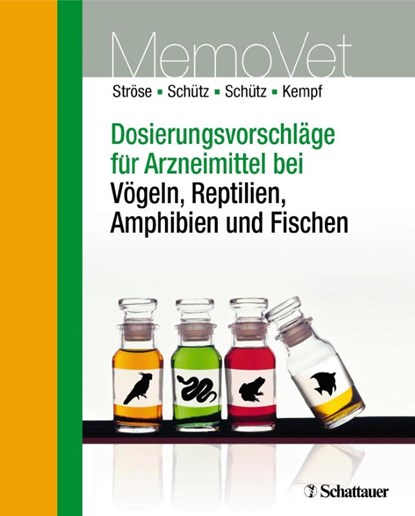 Dosierungsvorschläge für Arzneimittel bei Vögeln, Reptilien, Amphibien und Fischen, Dana Ströse ; Sascha Schütz ; Silke Schütz ; Hermann Kempf - Paperback - 9783794528318