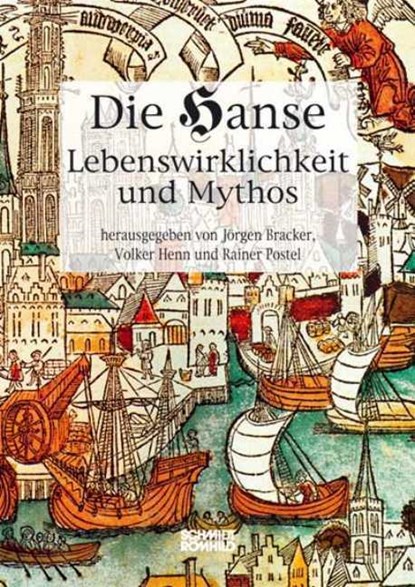 Die Hanse. Lebenswirklichkeit und Mythos, Jörgen Bracker ; Volker Henn ; Rainer Postel - Gebonden - 9783795012755