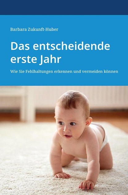 Das entscheidende erste Jahr, Barbara Zukunft-Huber - Paperback - 9783795019419