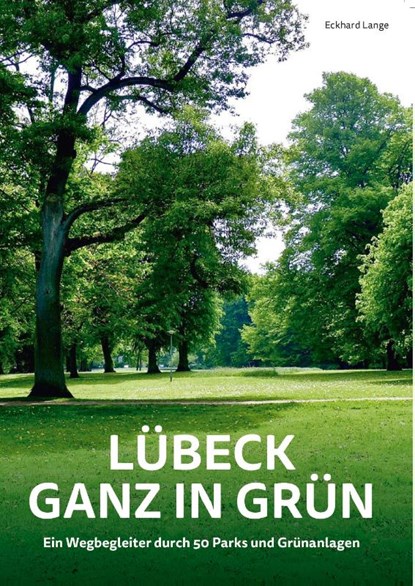 Lübeck ganz in Grün, Eckhard Lange - Paperback - 9783795052621