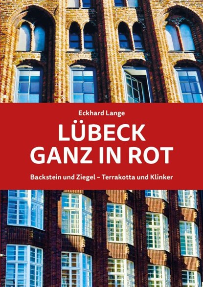 Lübeck ganz in Rot, Eckhard Lange - Paperback - 9783795052737