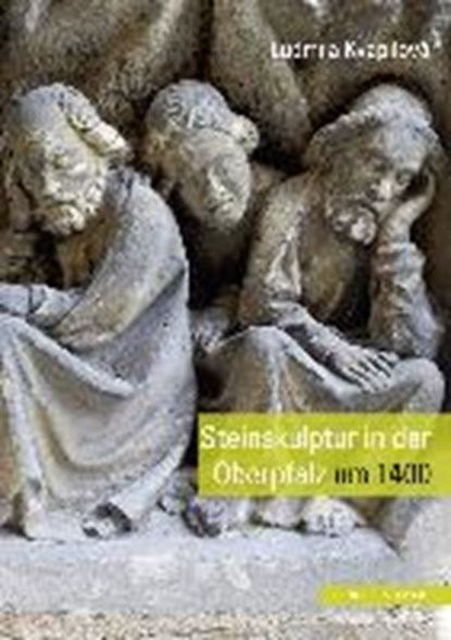 Steinskulptur in der Oberpfalz um 1400, KVAPILOVÁ,  Ludmila - Gebonden - 9783795430511