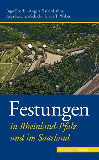 Festungen in Rheinland-Pfalz und im Saarland, Klaus T. Weber ; Anja Reichert-Schick ; Angela Kaiser-Lahme - Paperback - 9783795430771