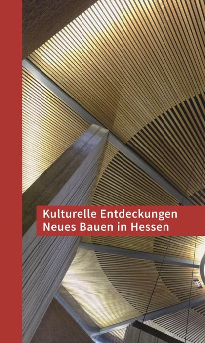 Kulturelle Entdeckungen Neues Bauen in Hessen, Sparkassen - Kulturstiftung Hessen Thüringen - Paperback - 9783795434021