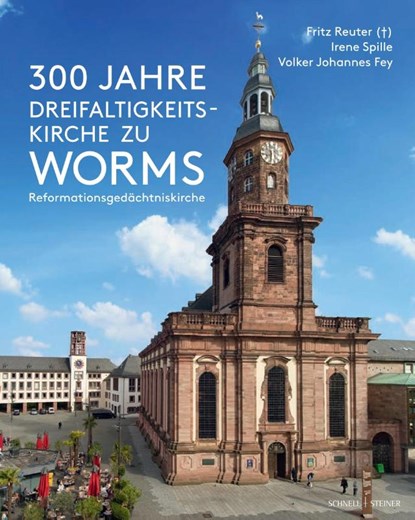 300 Jahre Dreifaltigkeitskirche zu Worms (Reformationsgedächtniskirche), Fritz Reuter ; Irene Spille ; Volker Johannes Fey - Gebonden - 9783795438838