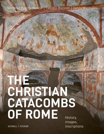 The Christian Catacombs of Rome, Vincenzo Fiocchi Nicolai ; Fabrizio Bisconti (†) ; Danilo Mazzoleni - Paperback - 9783795439682
