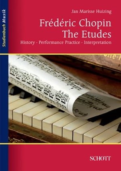 Frédéric Chopin: The Etudes, Jan Marisse Huizing - Ebook - 9783795785499