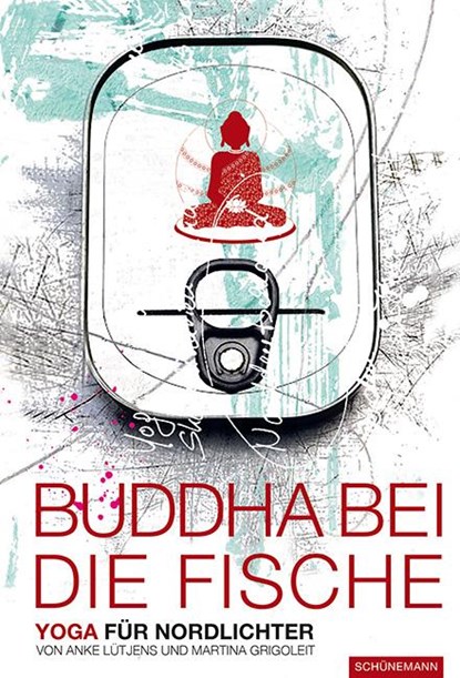 Buddha bei die Fische, Martina Grigoleit ; Anke Lütjens - Gebonden - 9783796110177
