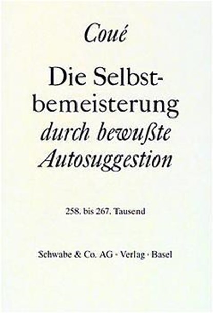 Die Selbstbemeisterung durch bewußte Autosuggestion, Emil Coué - Paperback - 9783796506352